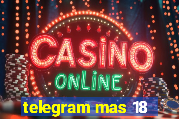 telegram mas 18