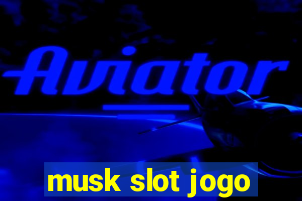 musk slot jogo