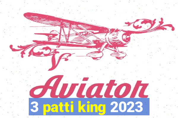 3 patti king 2023