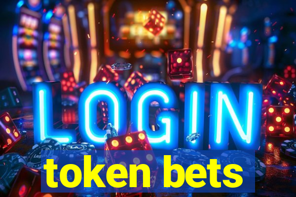 token bets