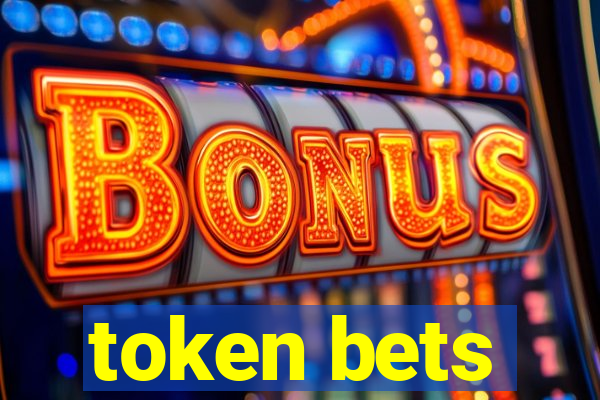 token bets