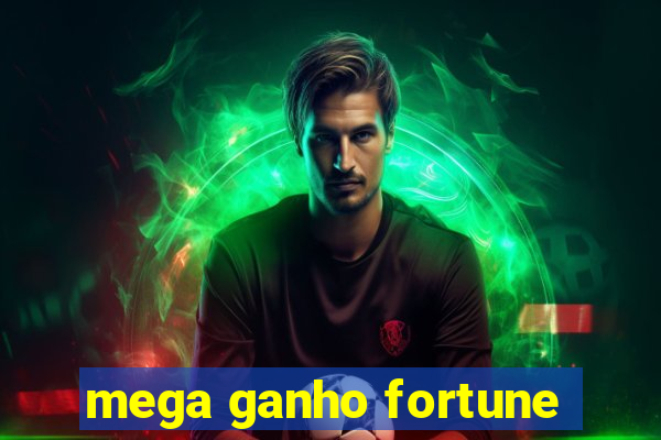 mega ganho fortune