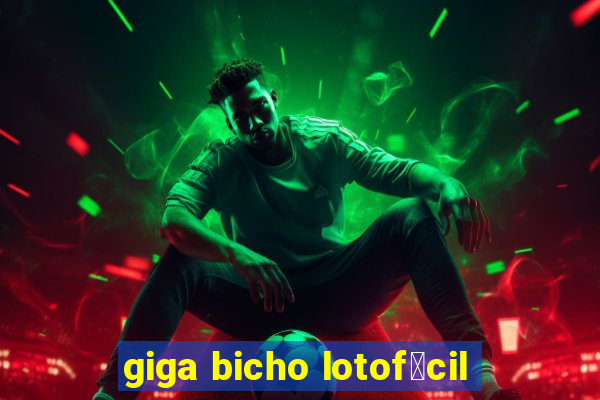 giga bicho lotof谩cil