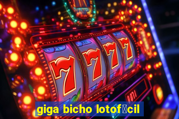 giga bicho lotof谩cil