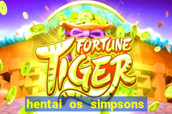 hentai os simpsons futebol e cerveja