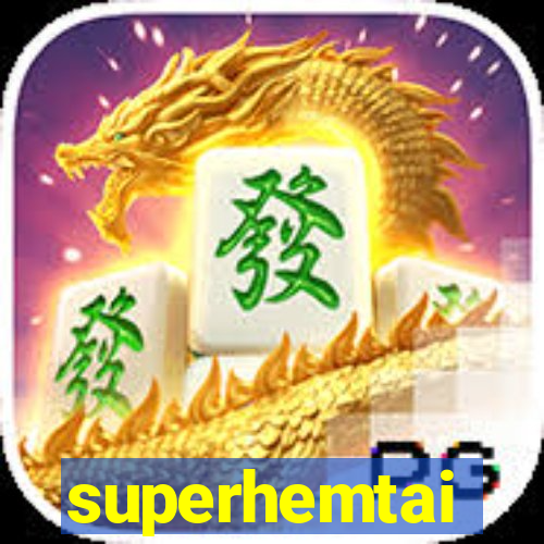 superhemtai