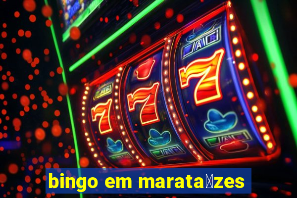 bingo em marata铆zes