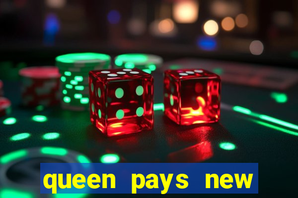 queen pays new slot release