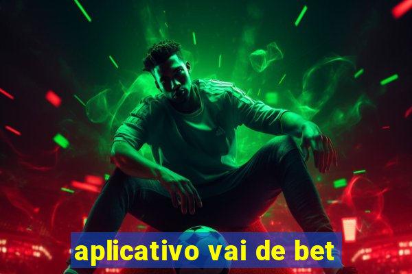 aplicativo vai de bet