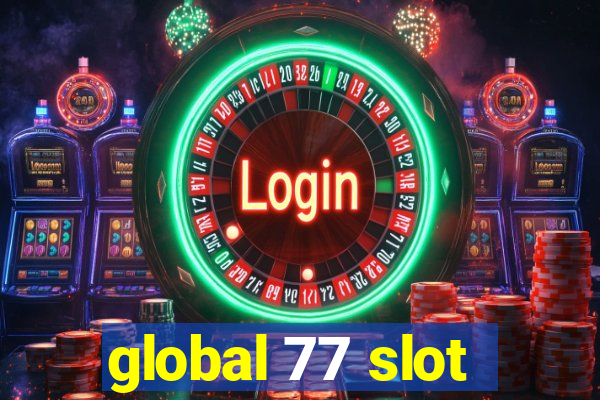 global 77 slot