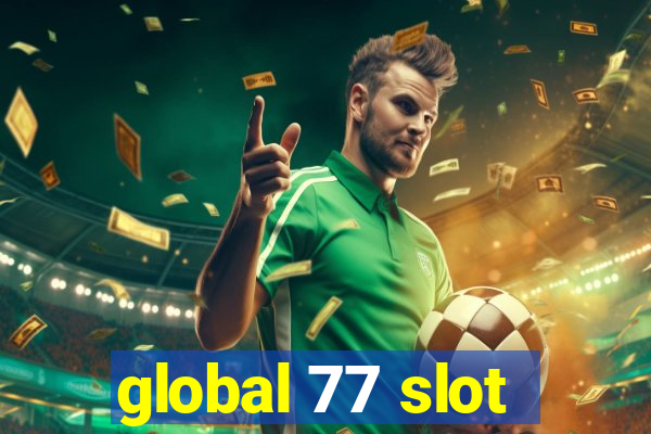 global 77 slot