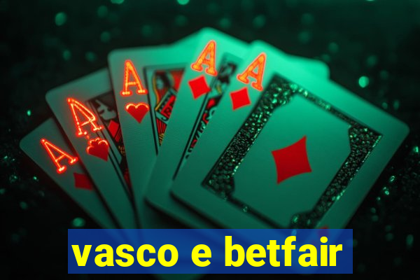 vasco e betfair