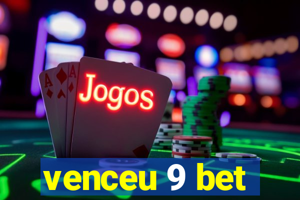 venceu 9 bet