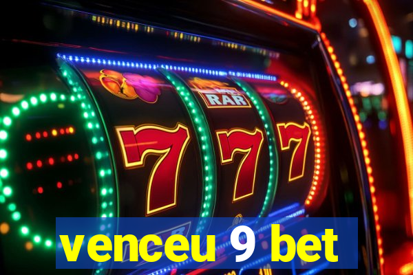 venceu 9 bet