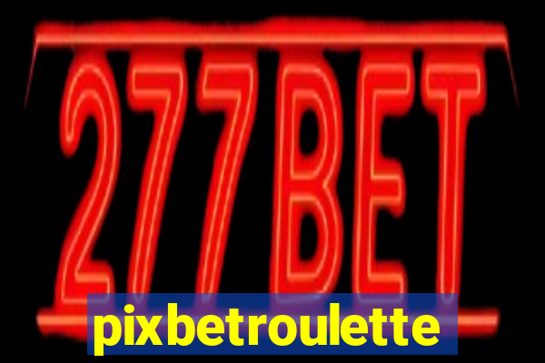 pixbetroulette