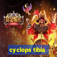 cyclops tibia