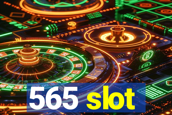 565 slot