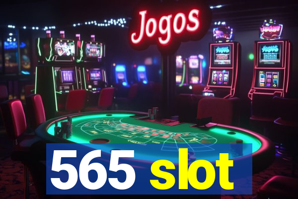 565 slot