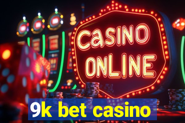 9k bet casino