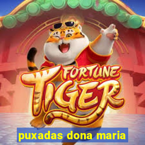 puxadas dona maria