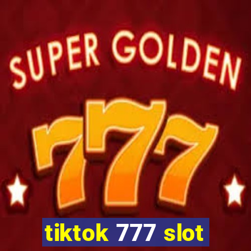 tiktok 777 slot