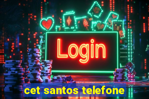 cet santos telefone