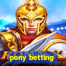 pony betting