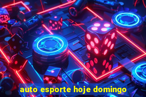 auto esporte hoje domingo