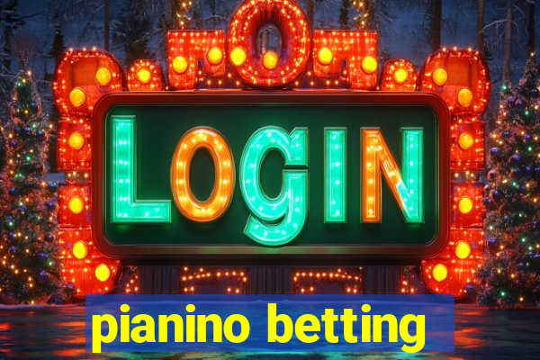 pianino betting