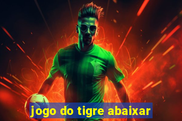 jogo do tigre abaixar