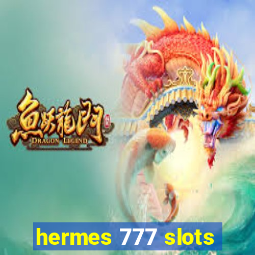 hermes 777 slots