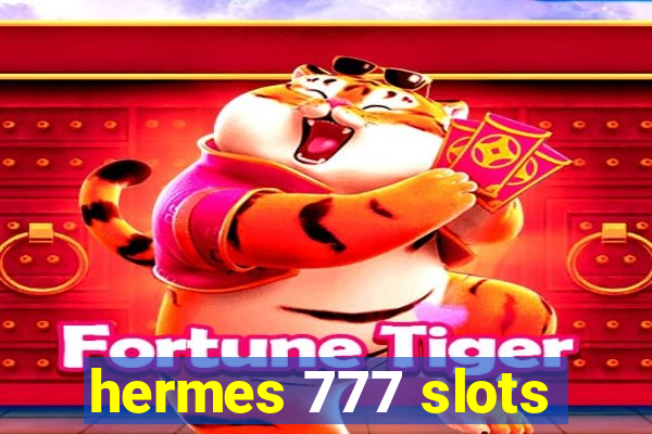 hermes 777 slots