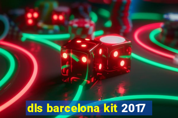 dls barcelona kit 2017