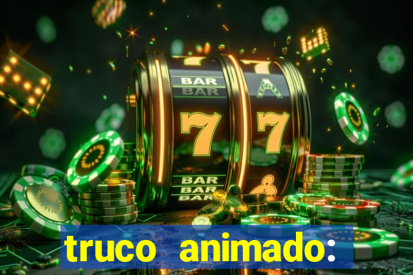 truco animado: truco online