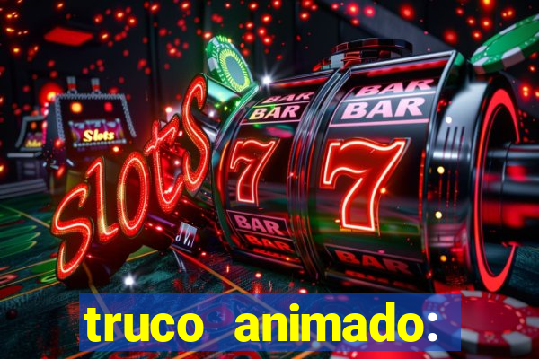 truco animado: truco online