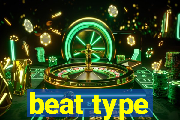 beat type