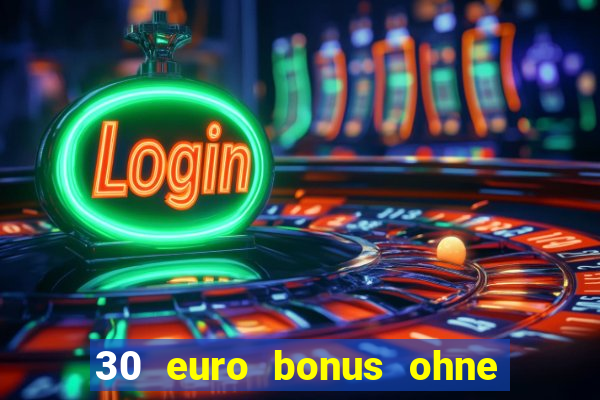 30 euro bonus ohne einzahlung casino 2022