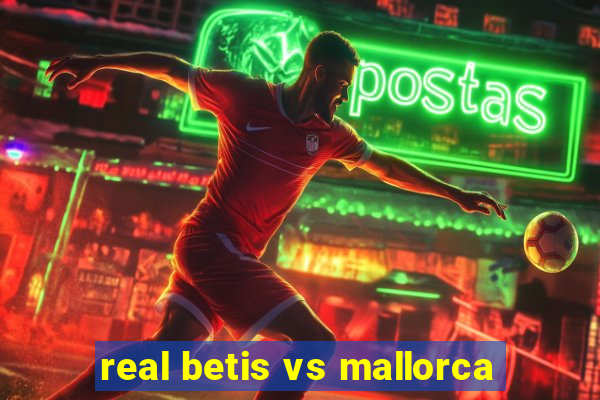 real betis vs mallorca