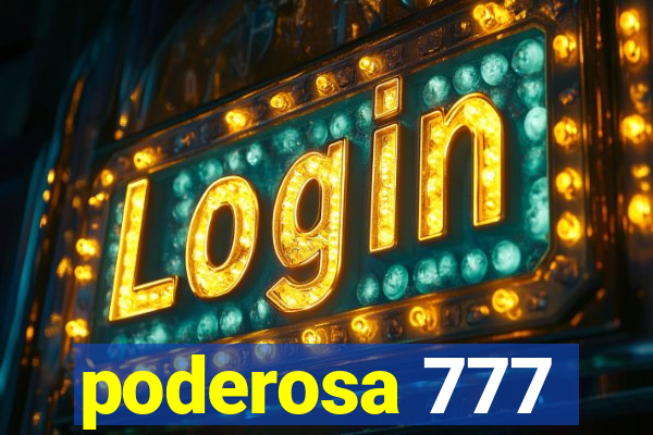 poderosa 777