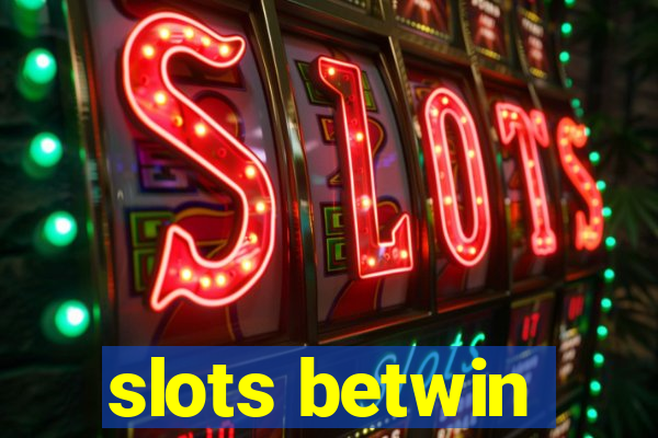 slots betwin