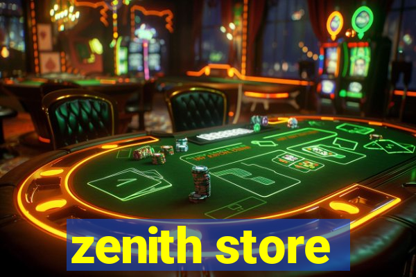 zenith store