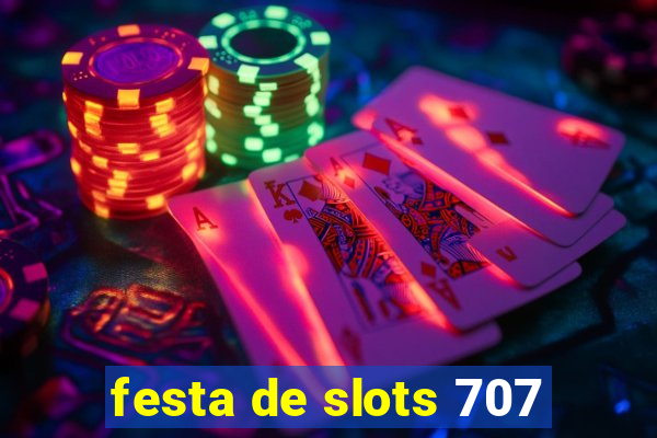 festa de slots 707