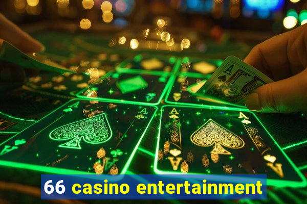 66 casino entertainment