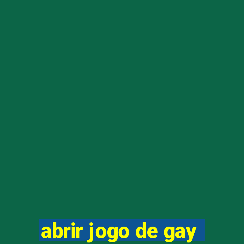 abrir jogo de gay