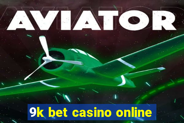 9k bet casino online