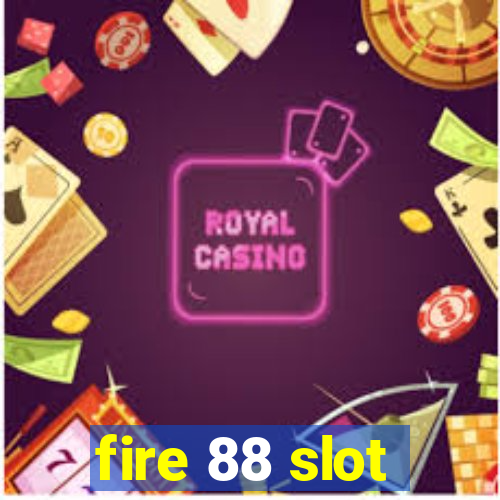 fire 88 slot