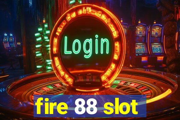 fire 88 slot