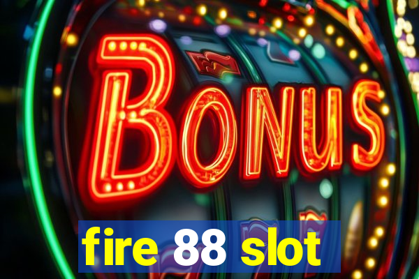 fire 88 slot