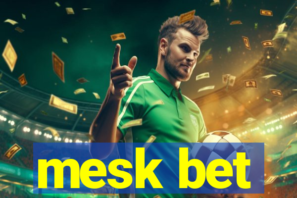 mesk bet