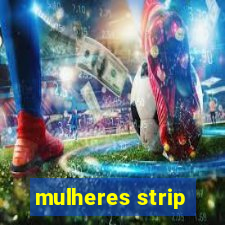 mulheres strip